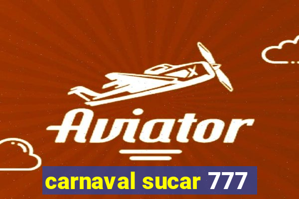 carnaval sucar 777